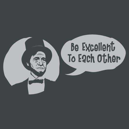 Be Excellent to Each Other