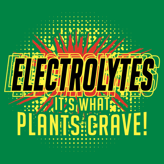 Electrolytes, It's What Plants Crave!