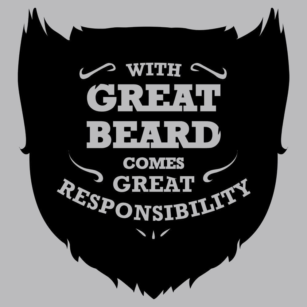 With Great Beard Comes Great Responsibility