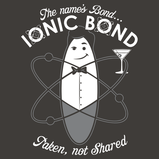 The Name's Bond, Ionic Bond