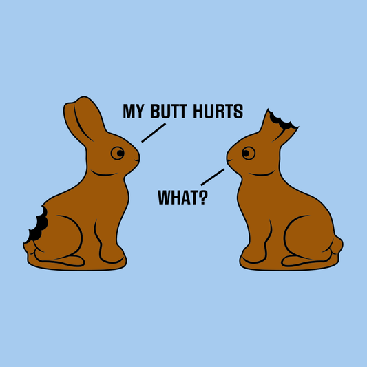 My Butt Hurts