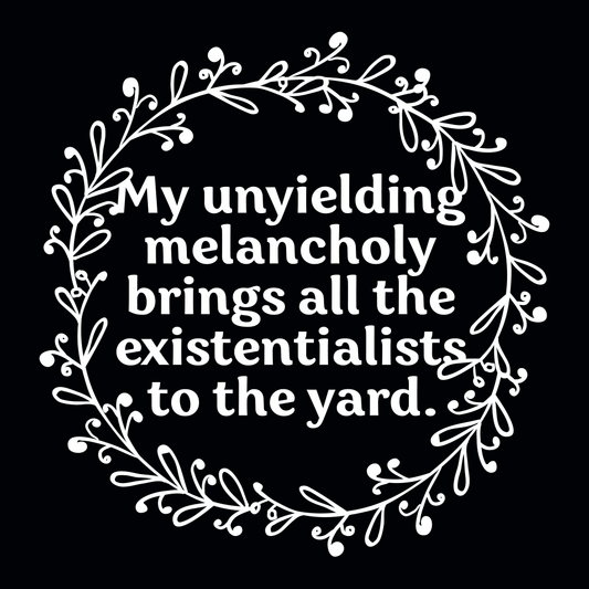 My Unyielding Melancholy