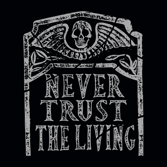 Never Trust The Living