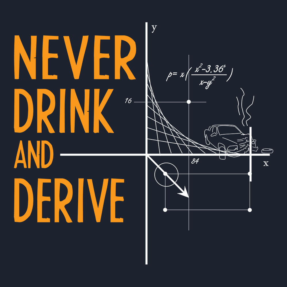 Never Drink and Derive