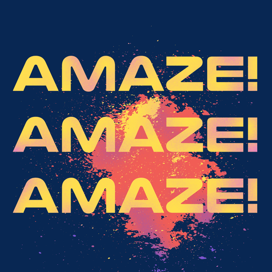 Amaze! Amaze! Amaze!