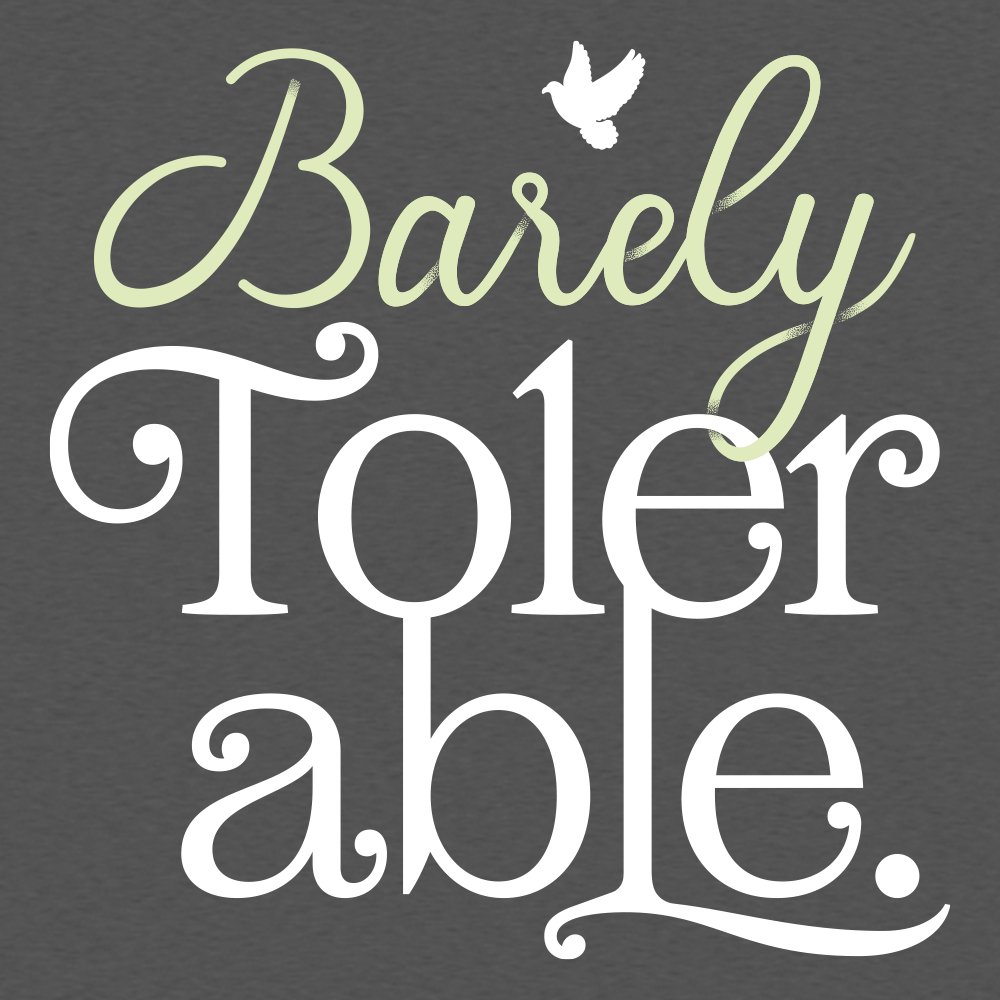 Barely Tolerable