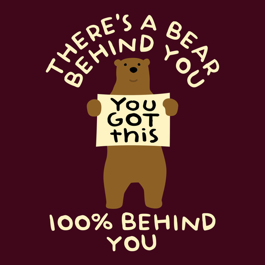 There's A Bear Behind You, 100% Behind You