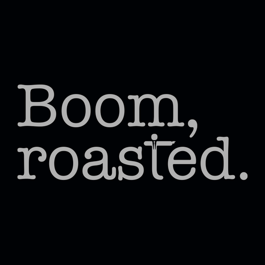 Boom, Roasted