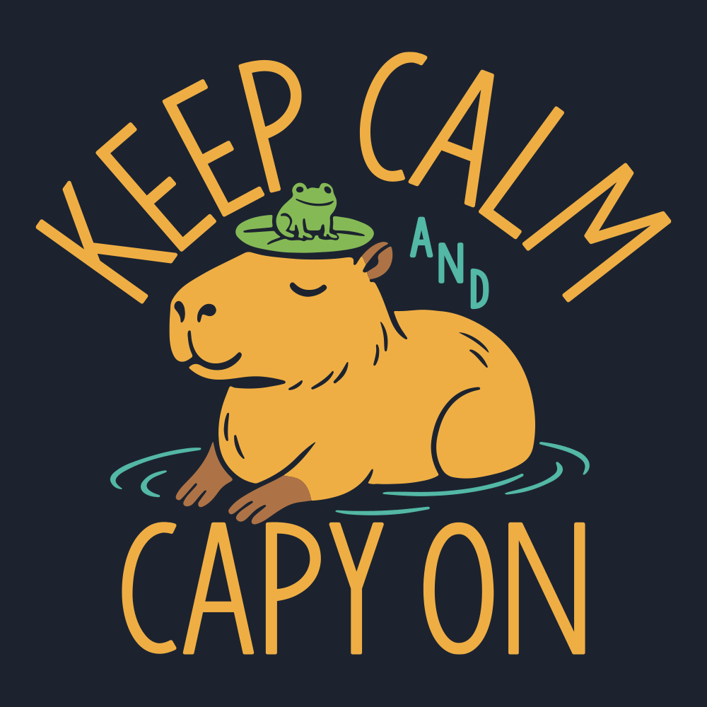 Keep Calm And Capy On