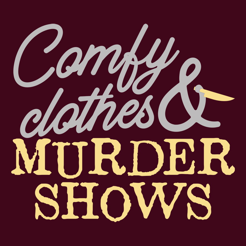 Comfy Clothes & Murder Shows