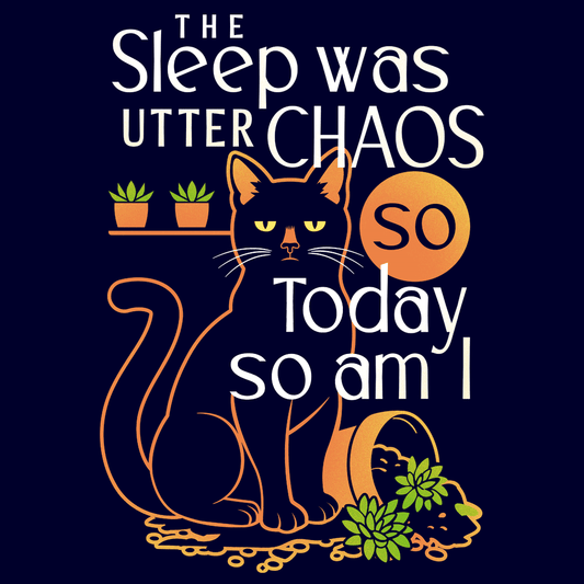 The Sleep Was Utter Chaos So Today So Am I