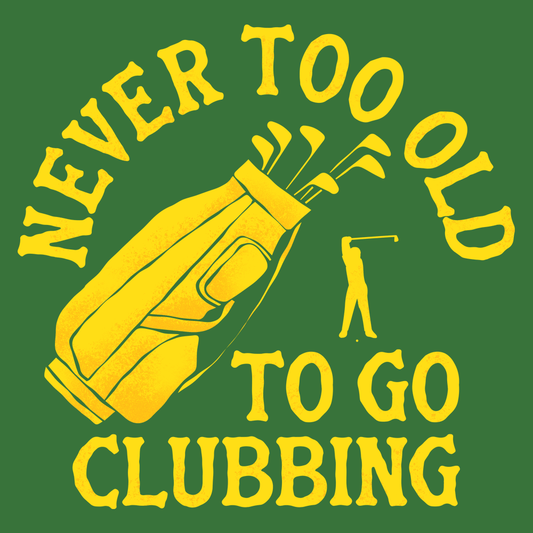 Never Too Old To Go Clubbing