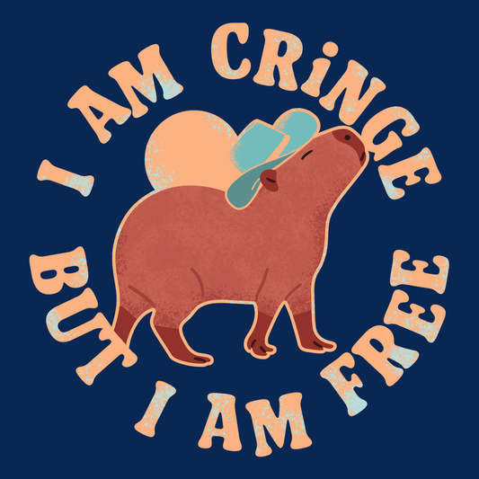 I Am Cringe But I Am Free