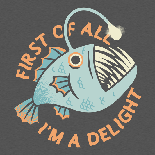 First Of All I'm A Delight