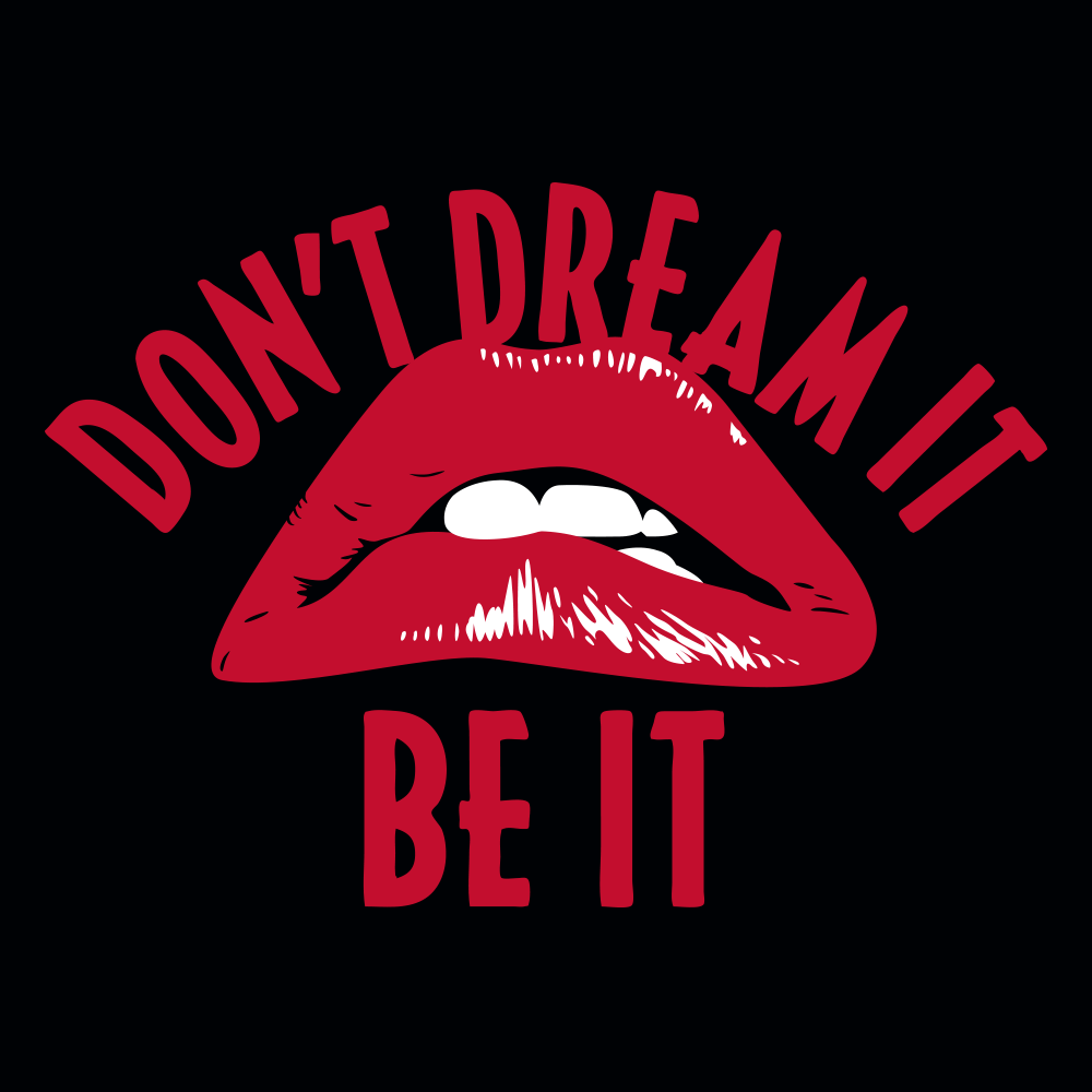 Don't Dream It Be It