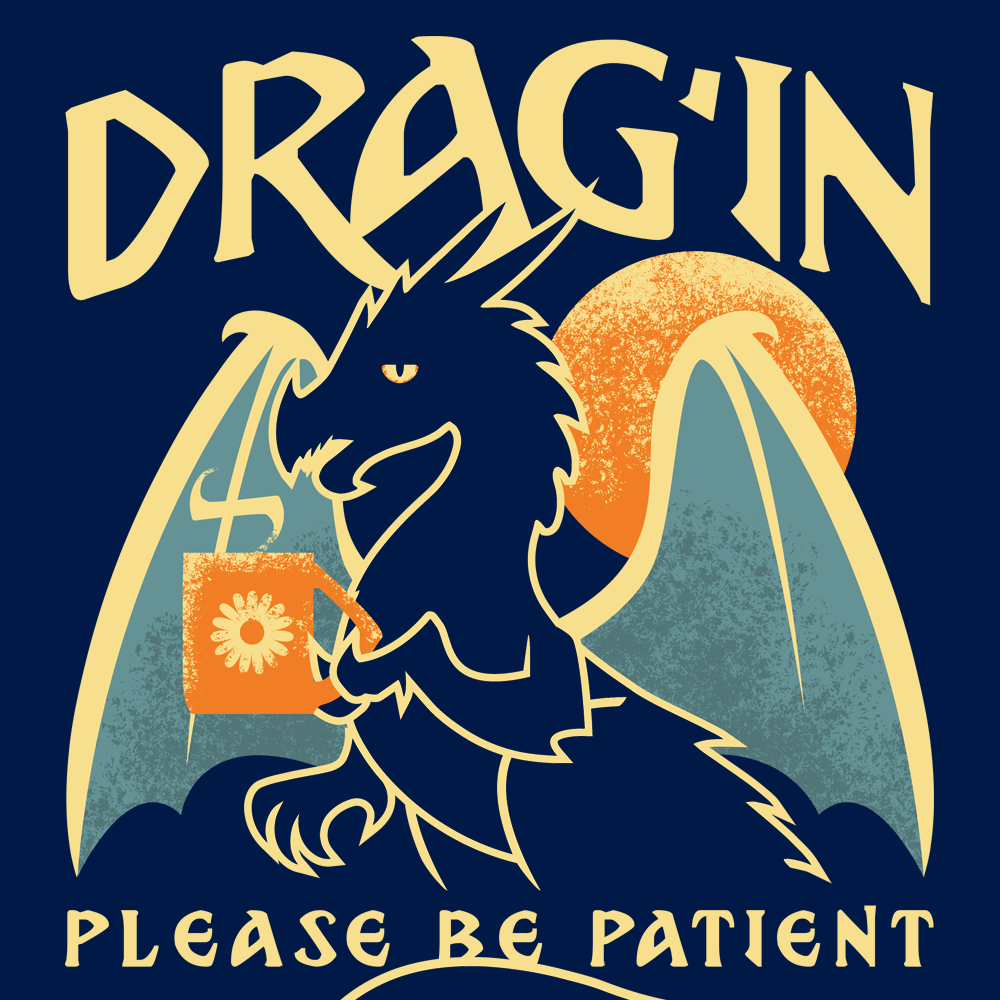 Drag'in Please Be Patient