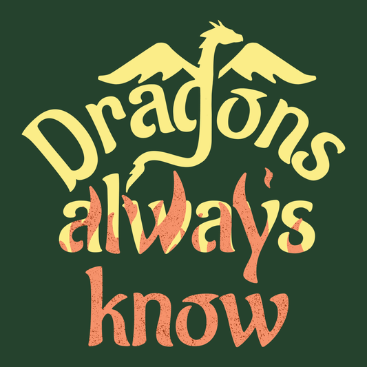 Dragons Always Know