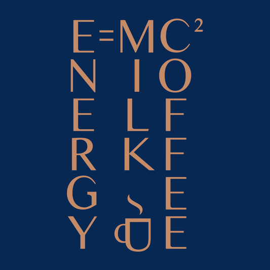 Energy Equals Milk Times Coffee Squared