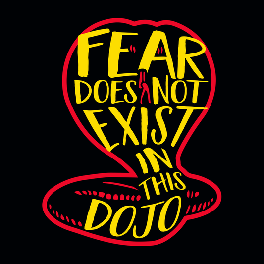 Fear Does Not Exist In This Dojo