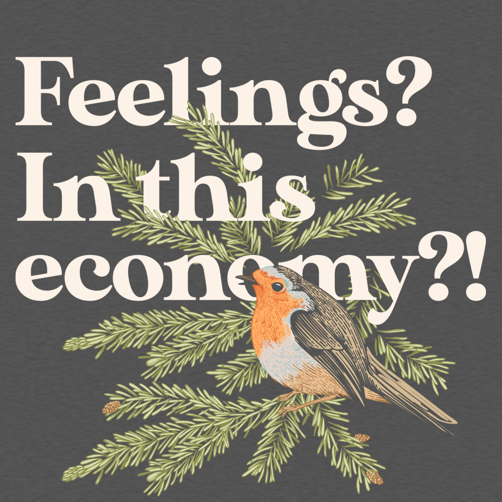 Feelings? In This Economy?!