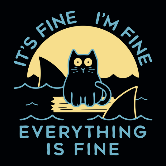 It's Fine I'm Fine Everything Is Fine