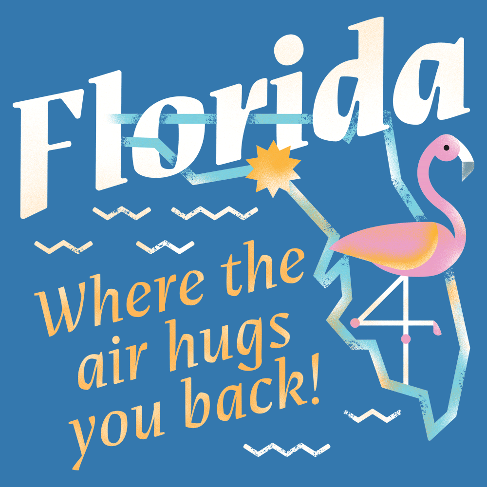 Florida Where The Air Hugs You Back