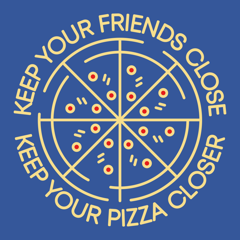 Keep Your Pizza Closer