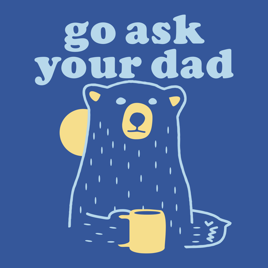 Go Ask Your Dad