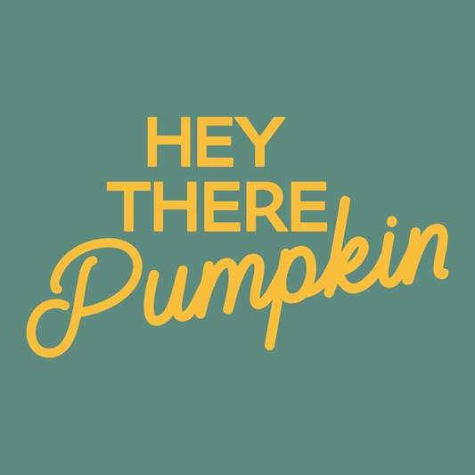 Hey There Pumpkin