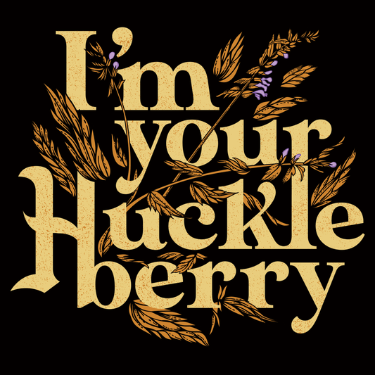 I'm Your Huckleberry
