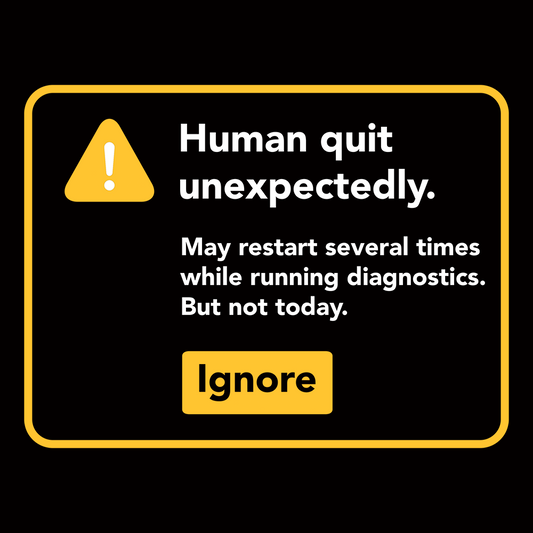 Human Quit Unexpectedly