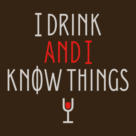 I Drink And I Know Things