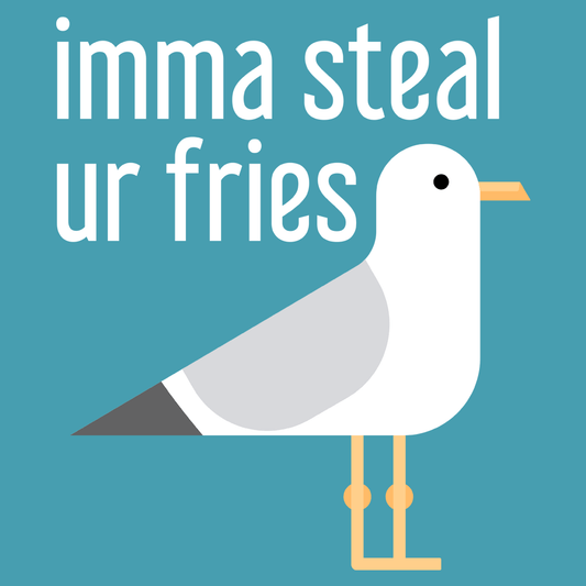 Imma Steal Ur Fries