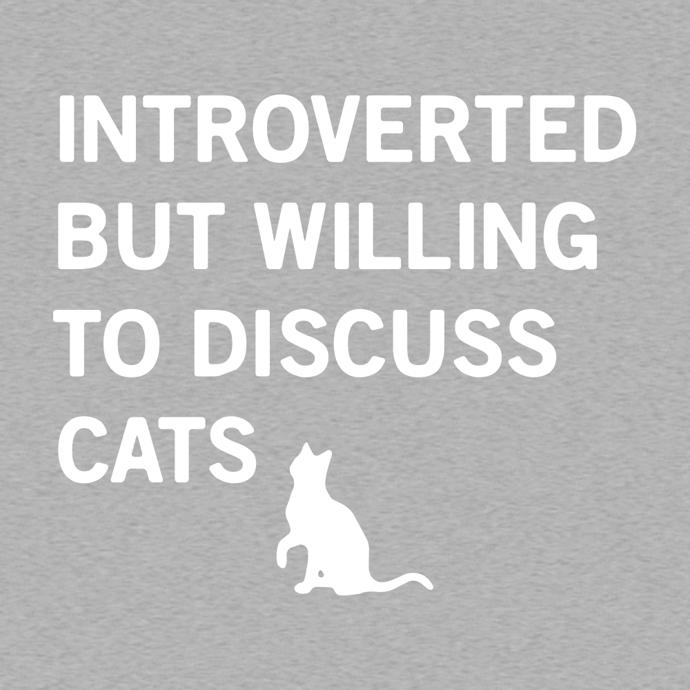 Introverted But Willing To Discuss Cats