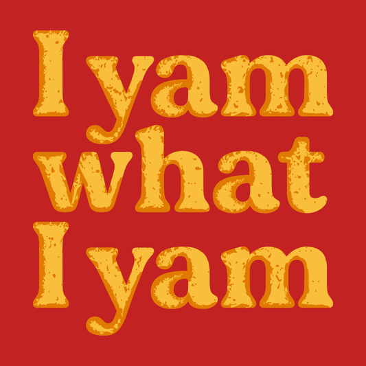 I Yam What I Yam