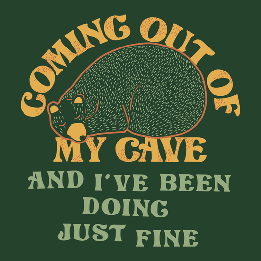 Coming Out Of My Cave And I've Been Doing Just Fine