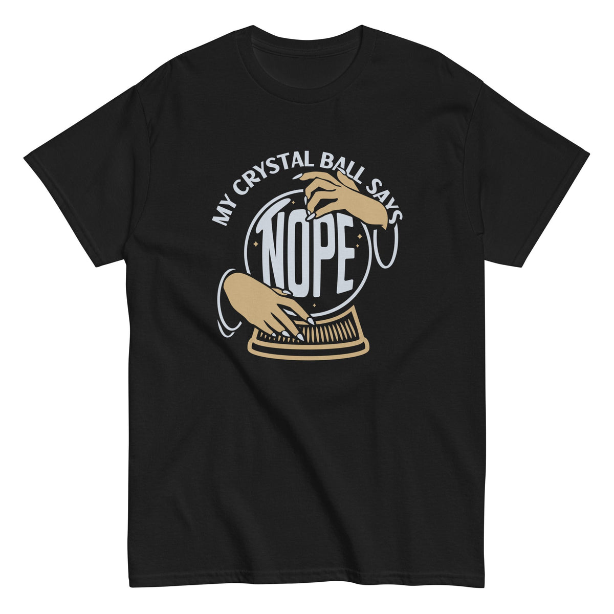 My Crystal Ball Says Nope - T-shirt de homem