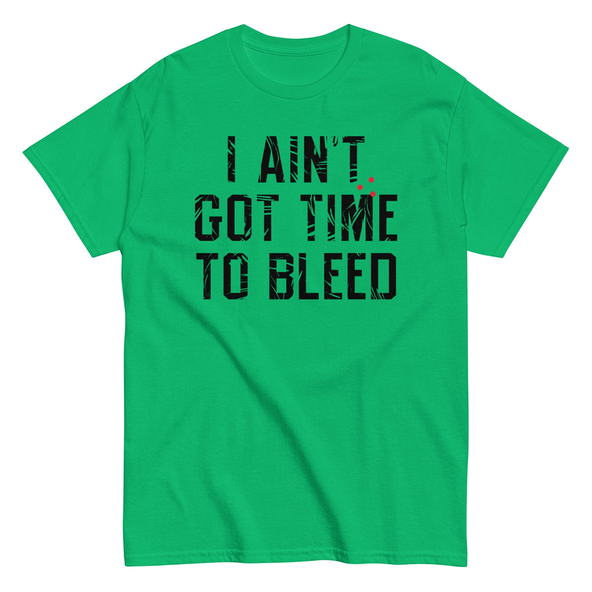 I Ain't Got Time To Bleed - T-shirt de homem