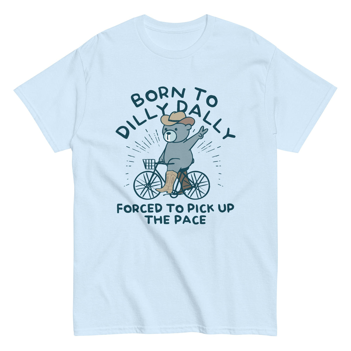 Born To Dilly Dally Forced To Pick Up The Pace - T-shirt herr
