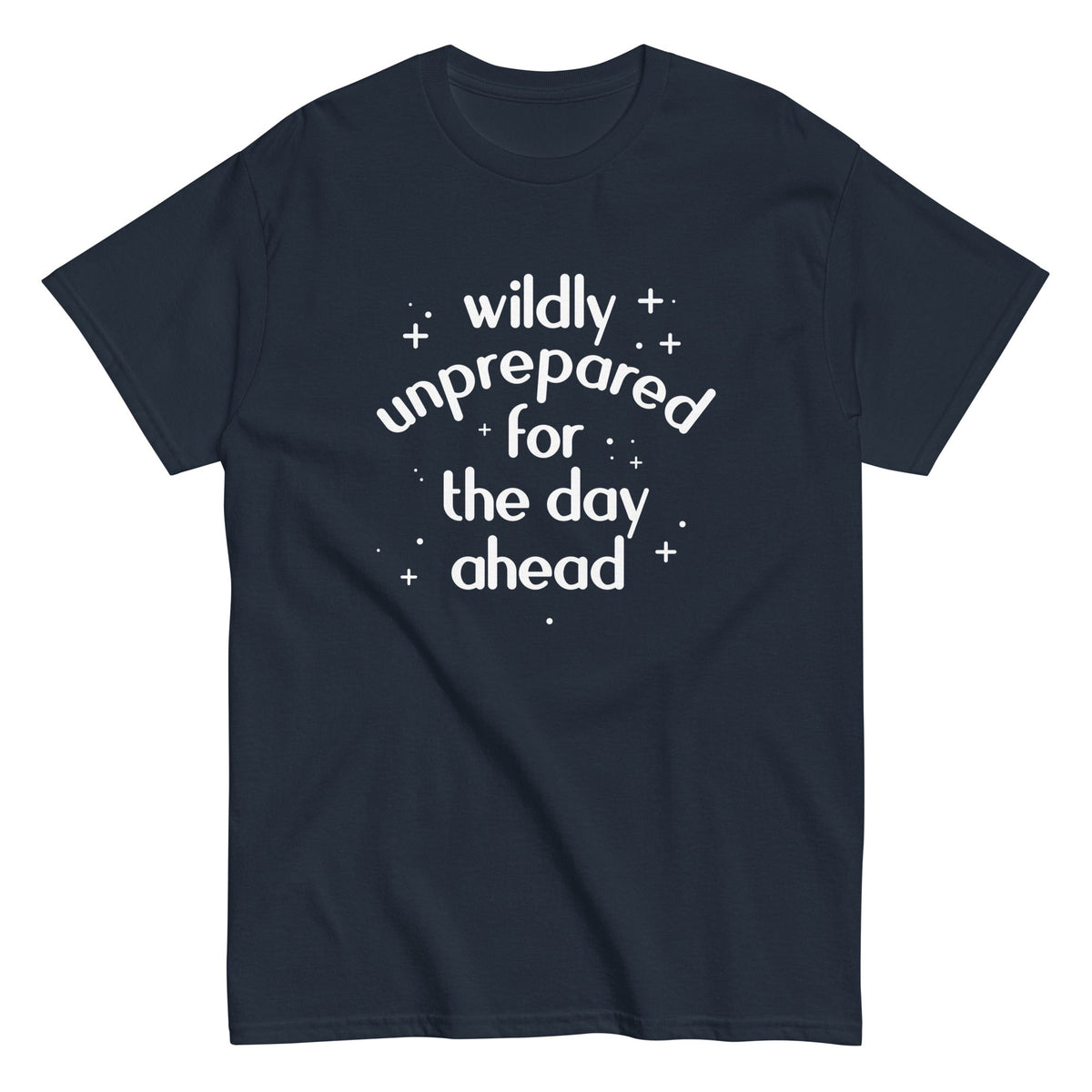 Wildly Unprepared For The Day Ahead - T-shirt de homem