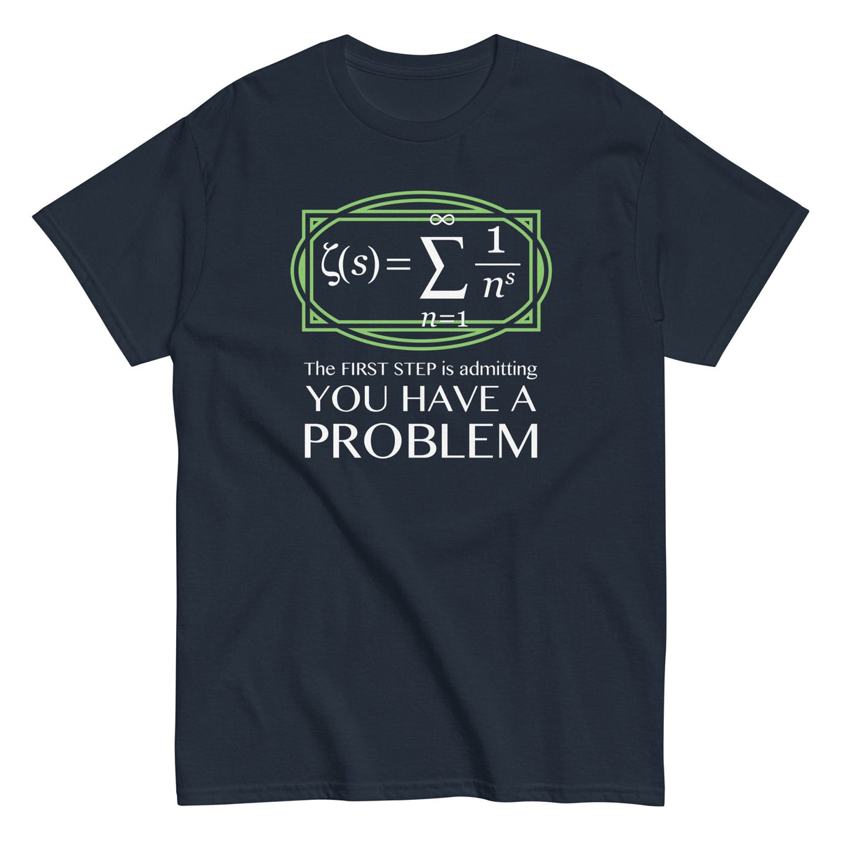 You Have A Problem - Men's T-Shirt