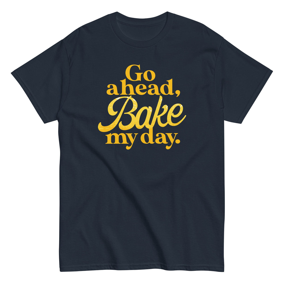 Go Ahead, Bake My Day - T-shirt de homem