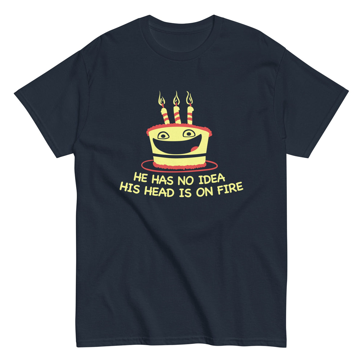 He Has No Idea His Head Is On Fire - T-shirt de homem