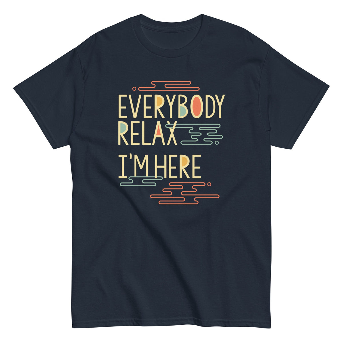 Everybody Relax I'm Here - T-shirt herr