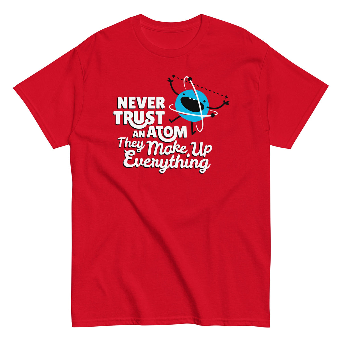 Never Trust An Atom, They Make Up Everything - T-shirt de homem