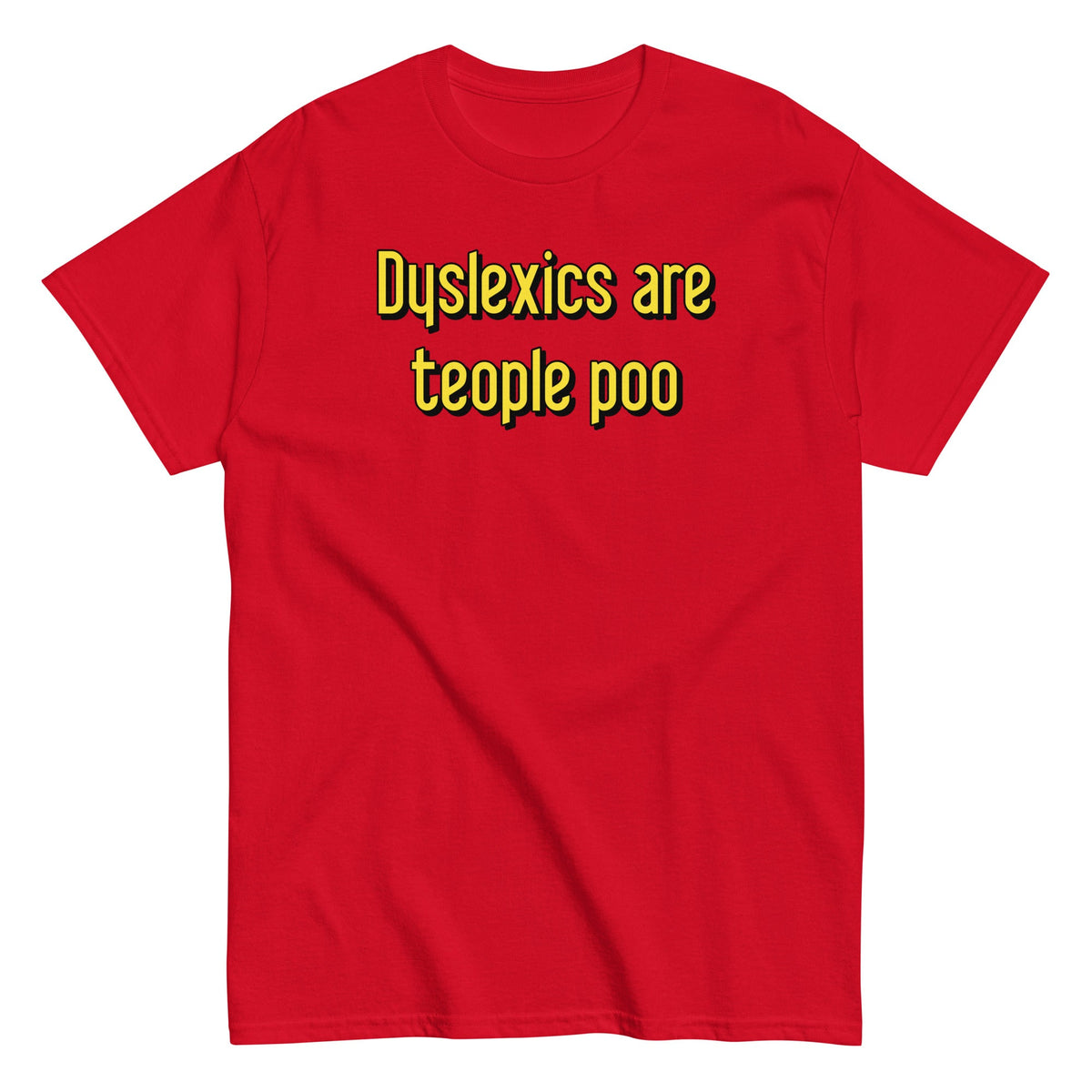 Dyslexics are teople poo - T-shirt herr