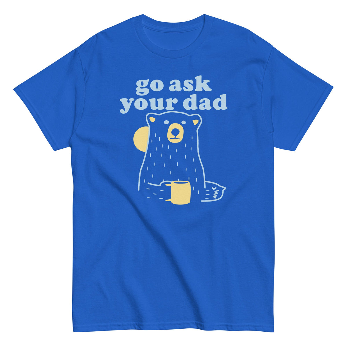 Go Ask Your Dad - T-shirt de homem