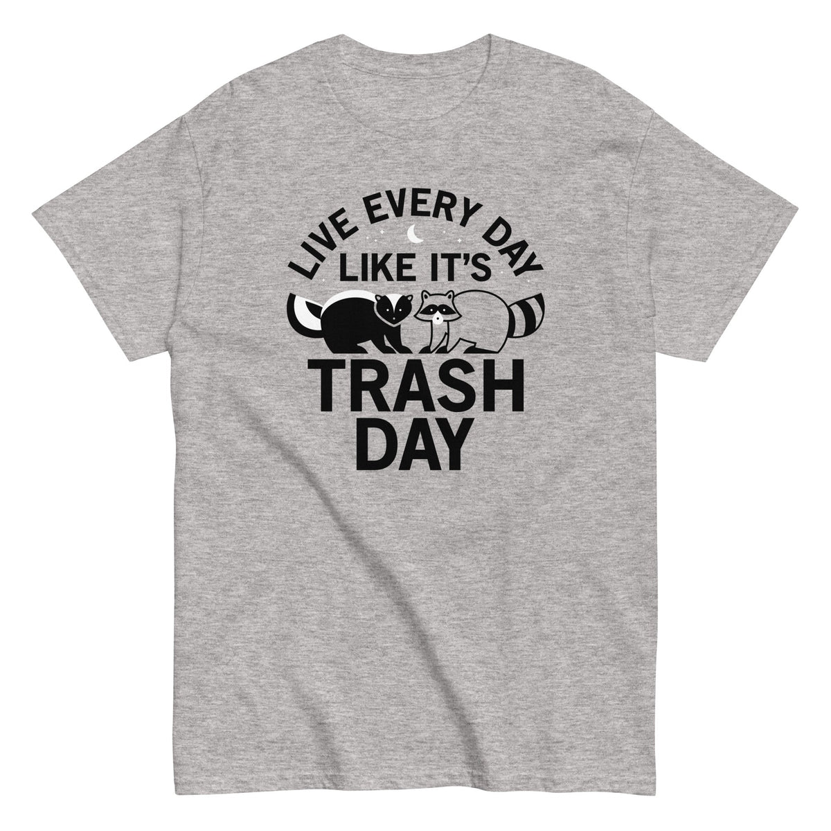 Live Every Day Like It's Trash Day - Heren T-shirt