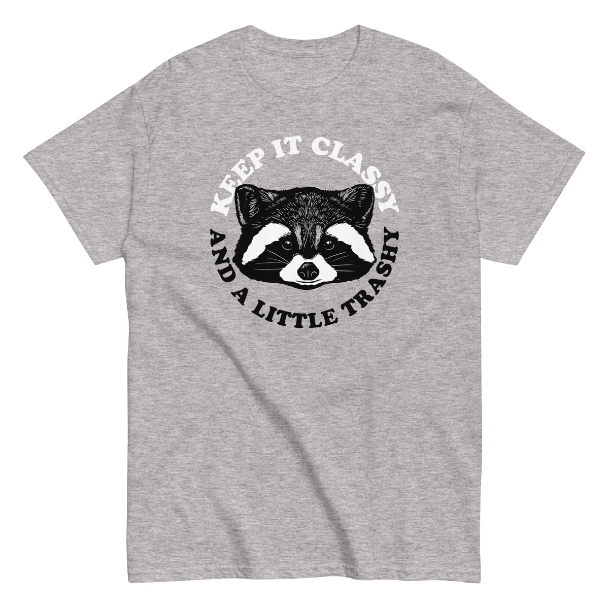 Keep It Classy And A Little Trashy - T-shirt herr