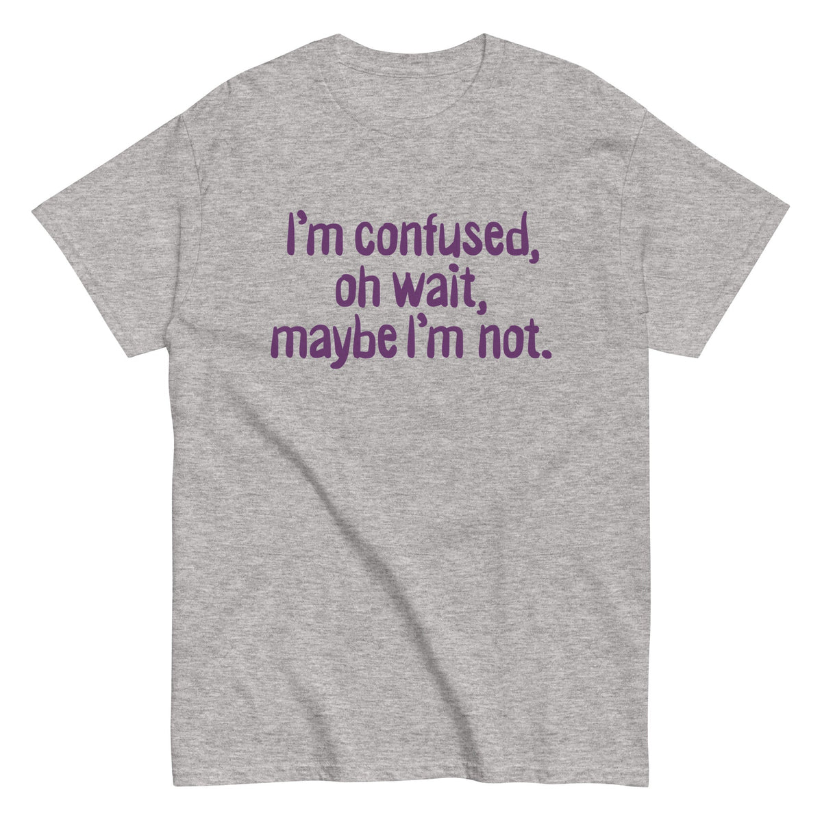 I'm Confused, Oh Wait - T-shirt de homem